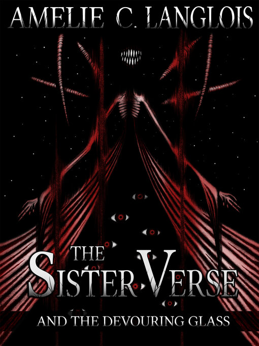 Title details for The Sister Verse and the Devouring Glass by Amelie C. Langlois - Wait list